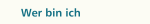 Wer bin ich